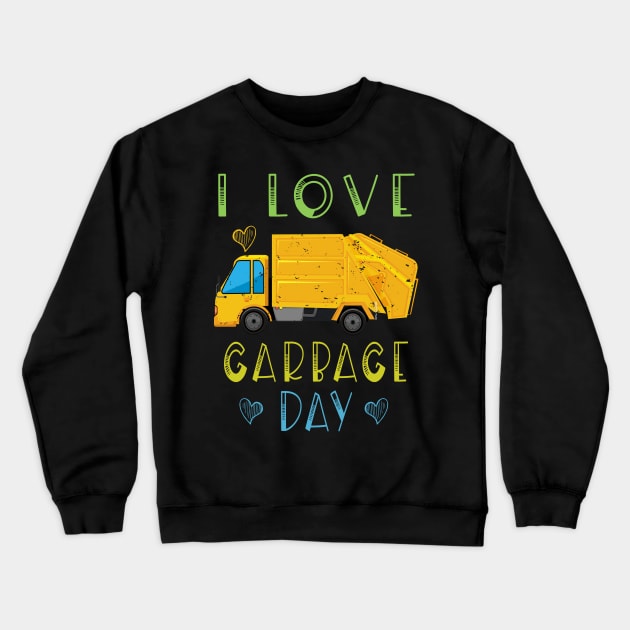 I Love Garbage Day T-Shirt Funny and Cute Garbage Truck Love Crewneck Sweatshirt by kaza191